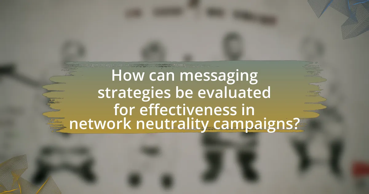 How can messaging strategies be evaluated for effectiveness in network neutrality campaigns?