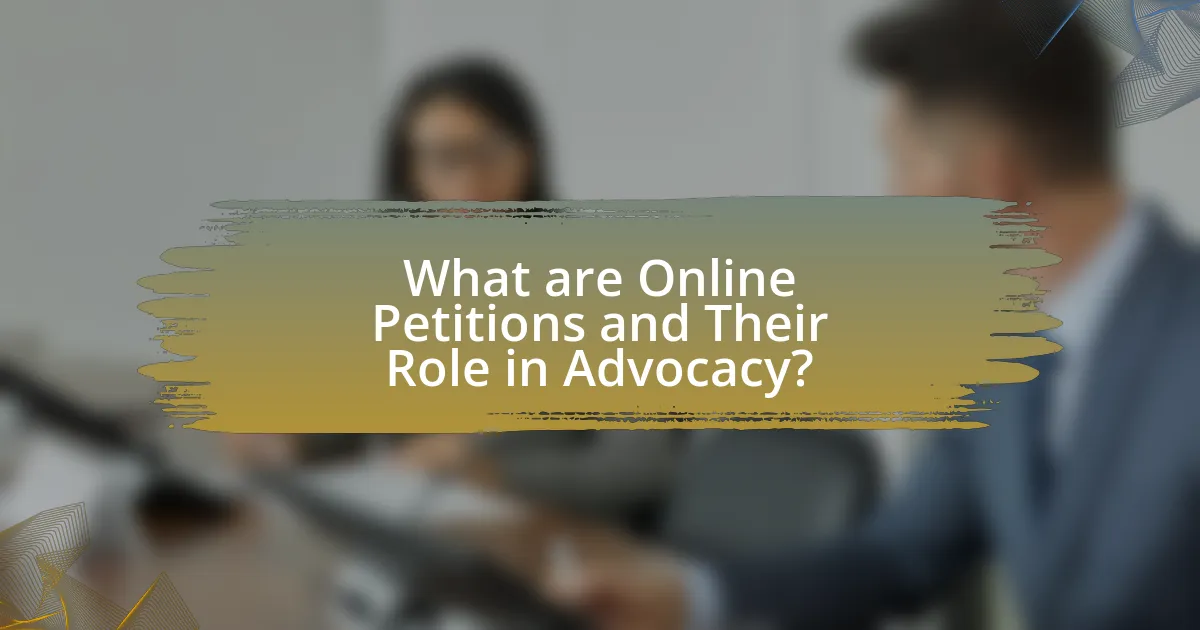What are Online Petitions and Their Role in Advocacy?